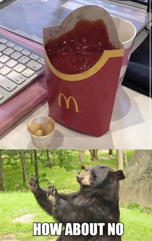 No | image tagged in memes,how about no bear,mcdonalds | made w/ Imgflip meme maker