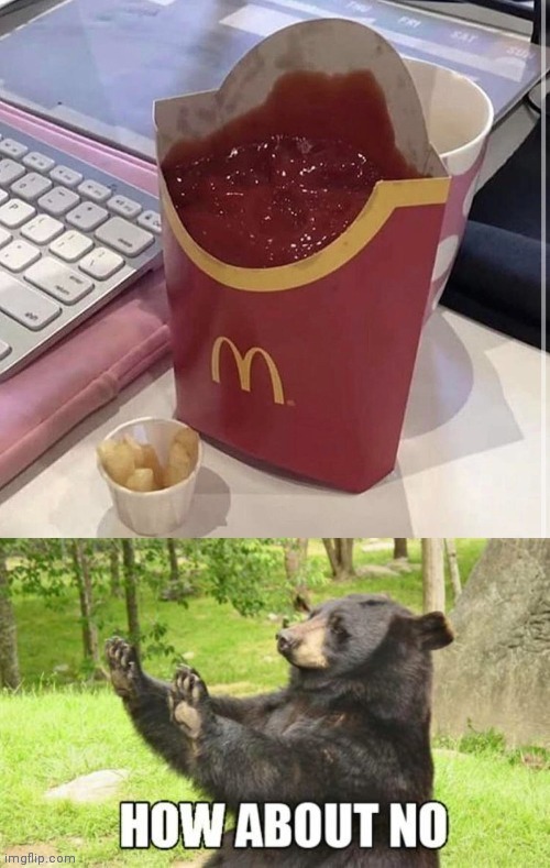 No | image tagged in how about no bear,mcdonalds | made w/ Imgflip meme maker
