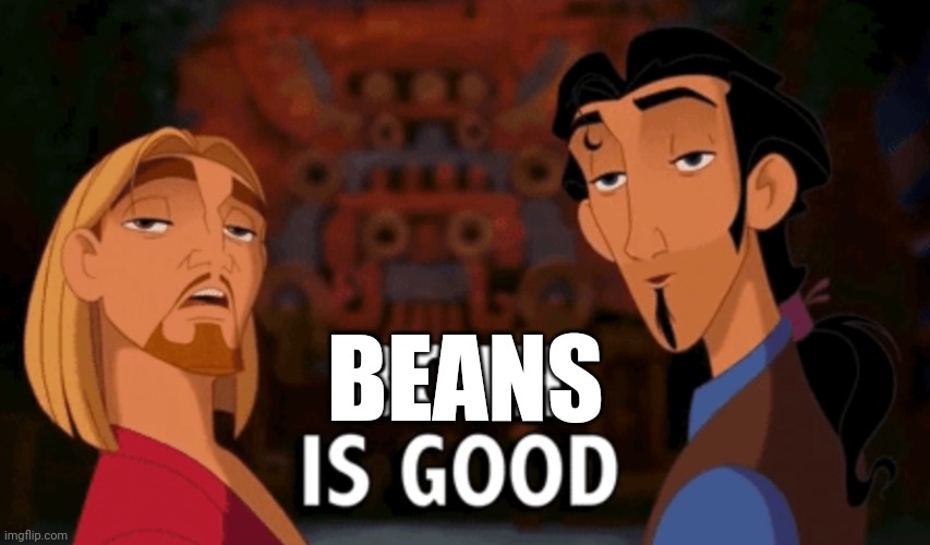 Both is Good | BEANS | image tagged in both is good | made w/ Imgflip meme maker