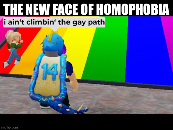 lol | THE NEW FACE OF HOMOPHOBIA | made w/ Imgflip meme maker