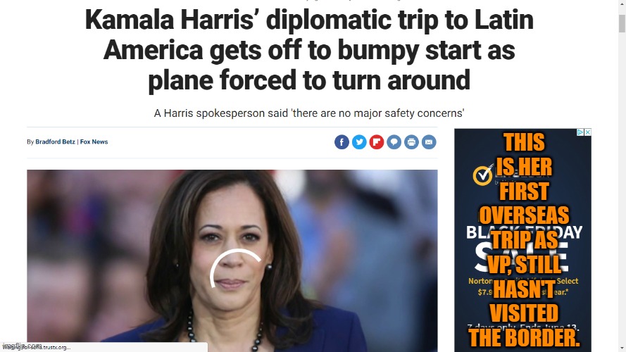 Maybe the border is too far for her? | THIS IS HER FIRST OVERSEAS TRIP AS VP, STILL HASN'T VISITED THE BORDER. | image tagged in memes,kamala harris,border crisis | made w/ Imgflip meme maker