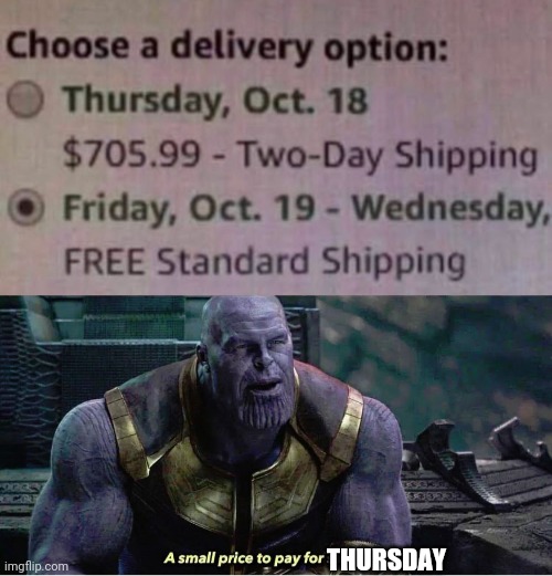 Thursday | THURSDAY | image tagged in a small price to pay for salvation | made w/ Imgflip meme maker