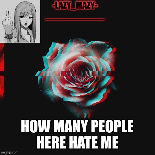 Yay | HOW MANY PEOPLE HERE HATE ME | image tagged in yay | made w/ Imgflip meme maker