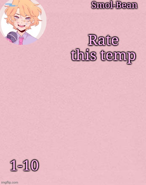 E | Rate this temp; 1-10 | image tagged in e | made w/ Imgflip meme maker