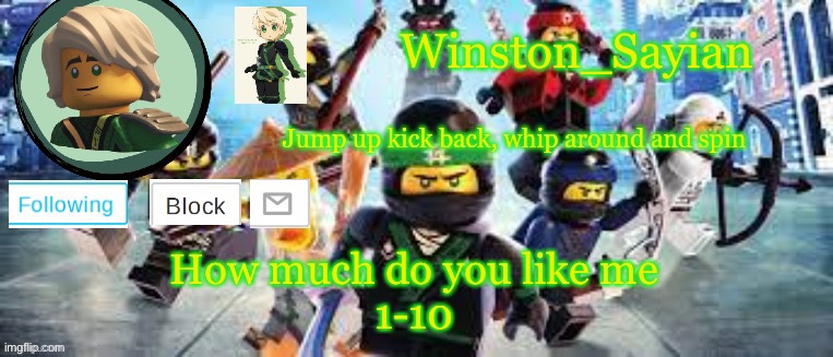 Winston's Ninjago Template | How much do you like me
1-10 | image tagged in winston's ninjago template | made w/ Imgflip meme maker