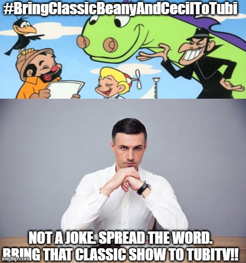 #BringClassicBeanyAndCecilToTubi | #BringClassicBeanyAndCecilToTubi; NOT A JOKE. SPREAD THE WORD. BRING THAT CLASSIC SHOW TO TUBITV!! | image tagged in beany and cecil,bob clampett,classic cartoons,classic animation,dishonest john | made w/ Imgflip meme maker