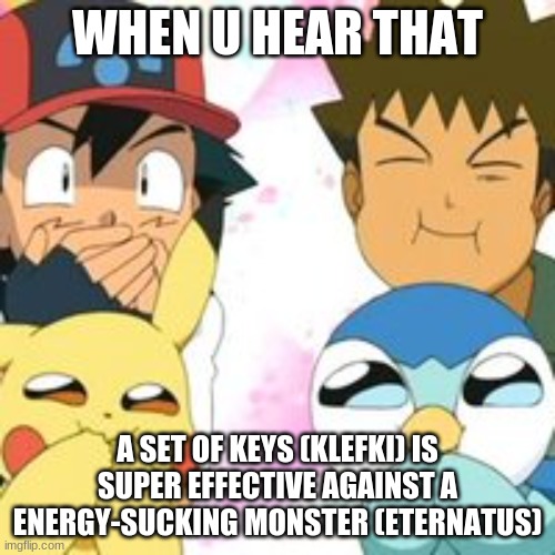 Pokemon GO | WHEN U HEAR THAT; A SET OF KEYS (KLEFKI) IS SUPER EFFECTIVE AGAINST A ENERGY-SUCKING MONSTER (ETERNATUS) | image tagged in pokemon go | made w/ Imgflip meme maker