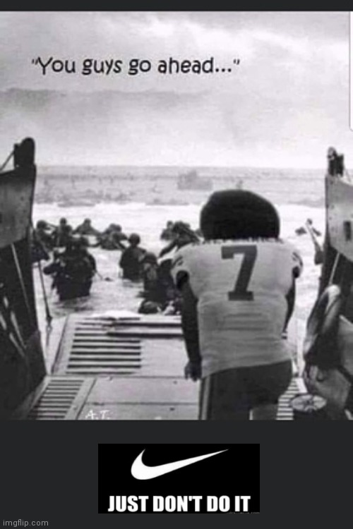 Remember the REAL heroes that fought and died on D-Day so that others could take those freedoms for granted. | image tagged in d-day,kapernick | made w/ Imgflip meme maker