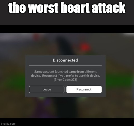 Roblox, how to get a heart attack. | the worst heart attack | image tagged in roblox,memes | made w/ Imgflip meme maker