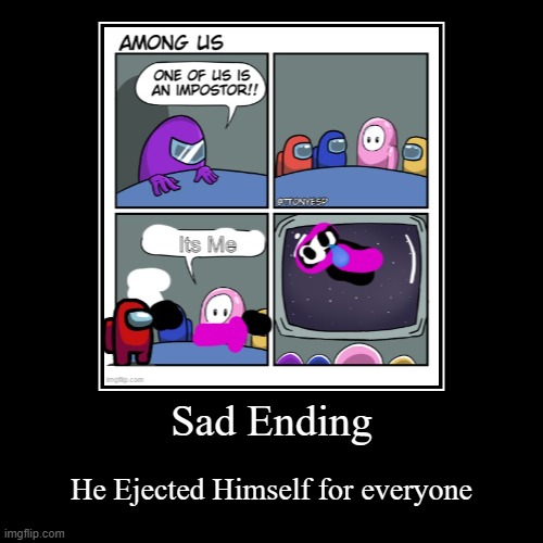 Sad Ending | image tagged in sad ending | made w/ Imgflip demotivational maker