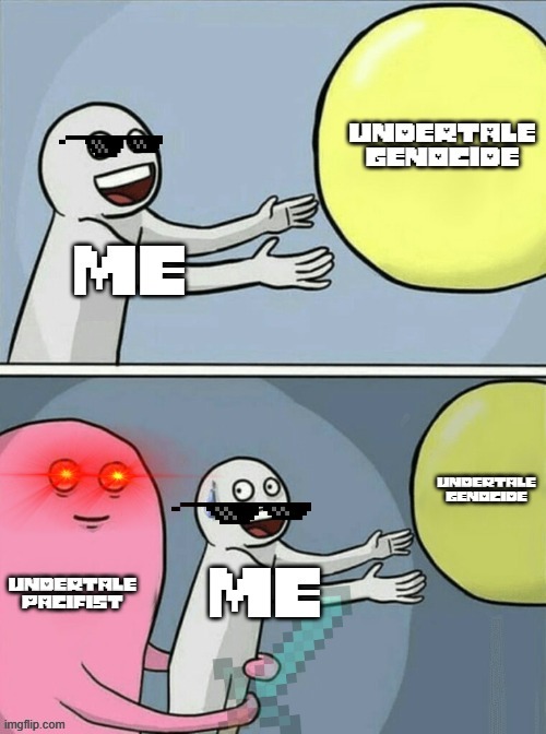 Undertale be like | image tagged in lol,undertale | made w/ Imgflip meme maker