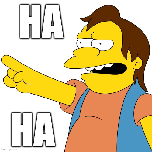 Nelson Ha Ha clean | HA HA | image tagged in nelson ha ha clean | made w/ Imgflip meme maker