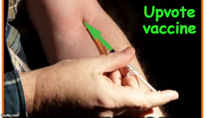 Upvote | Upvote vaccine | image tagged in upvote | made w/ Imgflip meme maker