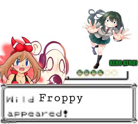 Extreme crossover memes | KERO KERO! Froppy | image tagged in suddenly a wild _ appears,pokemon,mha,undertale,crossover,anime girl | made w/ Imgflip meme maker