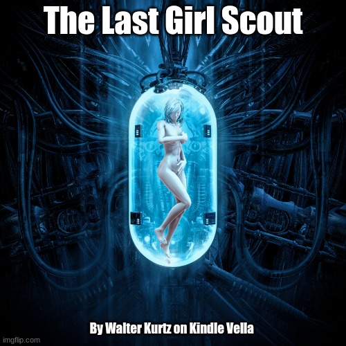 The Last Girl Scout | The Last Girl Scout; By Walter Kurtz on Kindle Vella | image tagged in the last girl scout,sci-fi,kindle | made w/ Imgflip meme maker