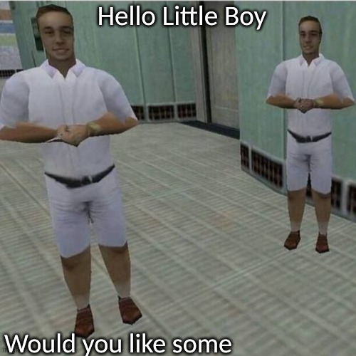 High Quality Hello Little Boy Would you like some blank Blank Meme Template