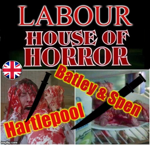 House of Horror ! | Batley & Spen | image tagged in labourisdead | made w/ Imgflip meme maker