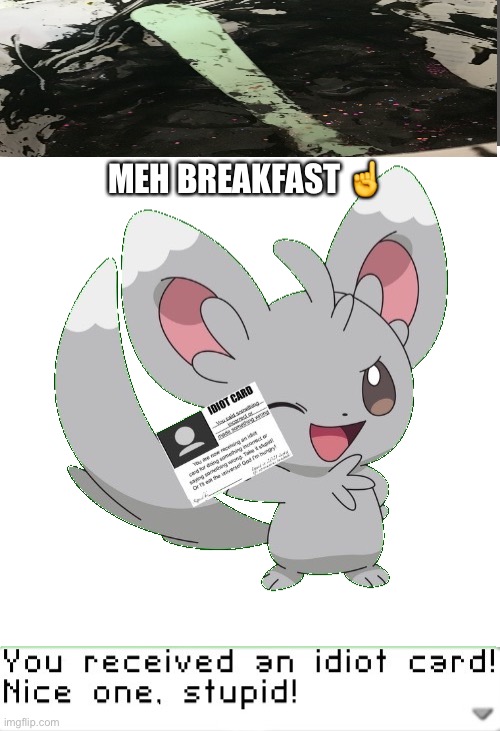Yummy breakfast. | MEH BREAKFAST ☝️ | image tagged in you received an idiot card,demogorgon glop | made w/ Imgflip meme maker