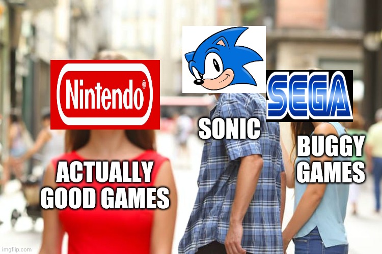 Distracted Boyfriend | SONIC; BUGGY GAMES; ACTUALLY GOOD GAMES | image tagged in memes,distracted boyfriend | made w/ Imgflip meme maker