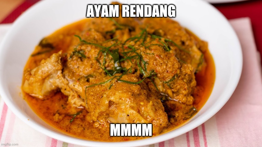 AYAM RENDANG; MMMM | made w/ Imgflip meme maker