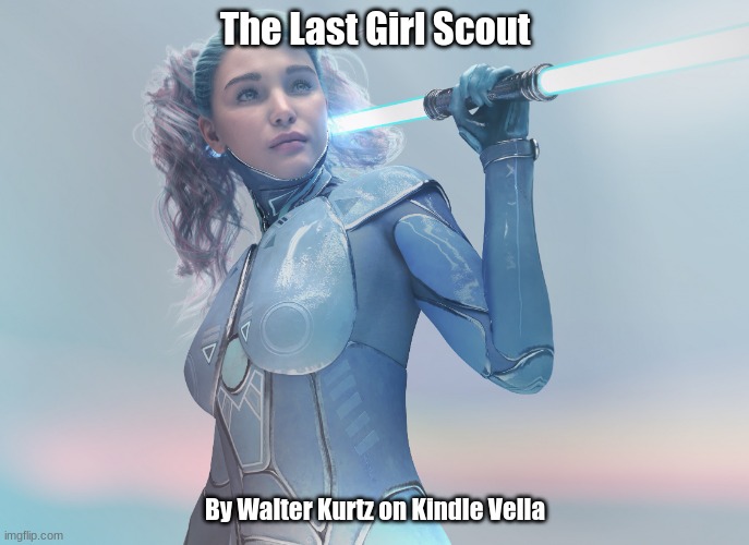The Last Girl Scout | The Last Girl Scout; By Walter Kurtz on Kindle Vella | image tagged in the last girl scout,sci-fi | made w/ Imgflip meme maker