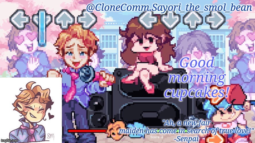 I've decided to call followers Cupcakes because it's kinda like a reference to Natsuki. Also I like cupcakes! :3 | Good morning cupcakes! | image tagged in sayori's new new new temp | made w/ Imgflip meme maker