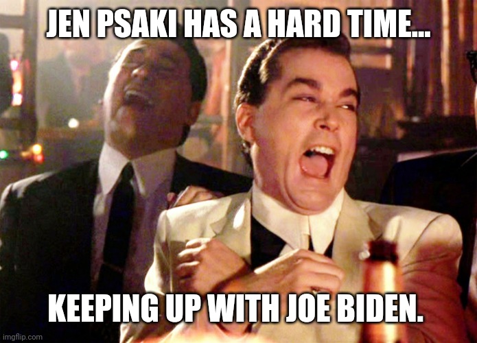 Keeping up with a toddler is hard work. | JEN PSAKI HAS A HARD TIME... KEEPING UP WITH JOE BIDEN. | image tagged in memes | made w/ Imgflip meme maker
