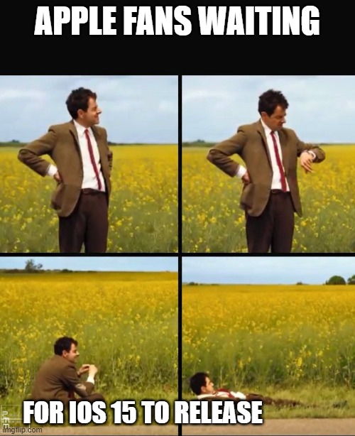 Apple ios 15 | APPLE FANS WAITING; FOR IOS 15 TO RELEASE | image tagged in mr bean waiting,ios15 | made w/ Imgflip meme maker