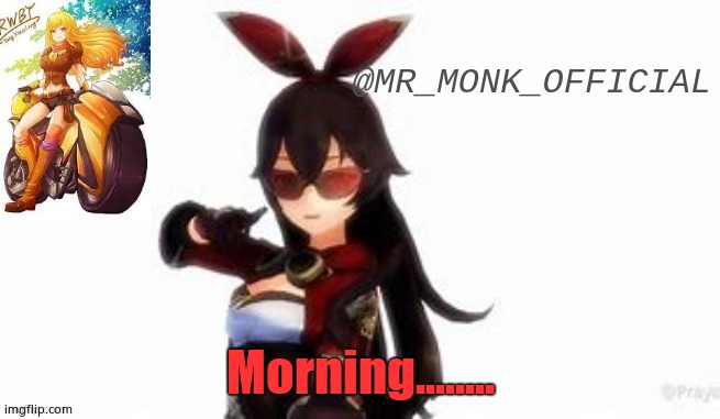 Morning........ | made w/ Imgflip meme maker