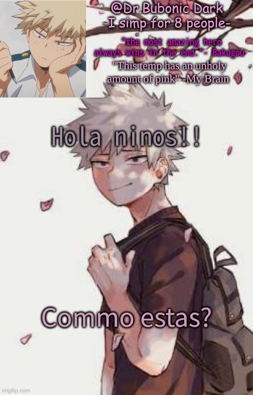 Hola ninos!! Commo estas? | image tagged in bubonics bakugou temp | made w/ Imgflip meme maker