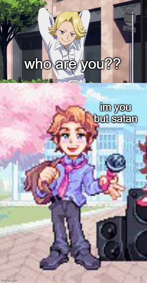 who are you?? im you but satan | made w/ Imgflip meme maker