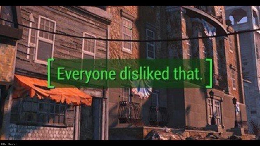 Everybody disliked that | image tagged in everybody disliked that | made w/ Imgflip meme maker
