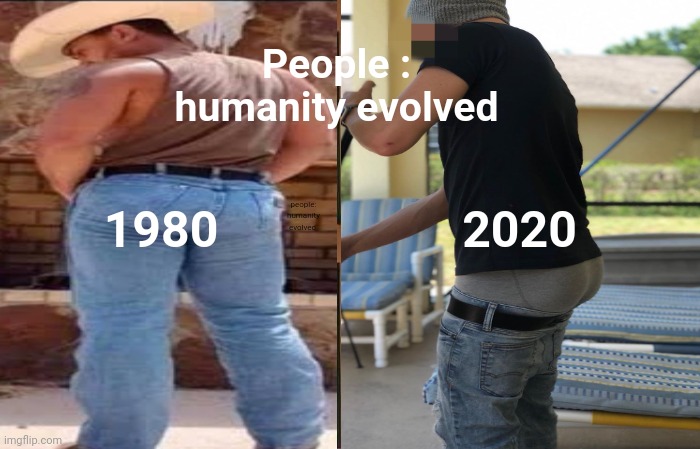 beautiful evolution | People : humanity evolved; people: humanity evolved; 1980; 2020 | image tagged in memes | made w/ Imgflip meme maker