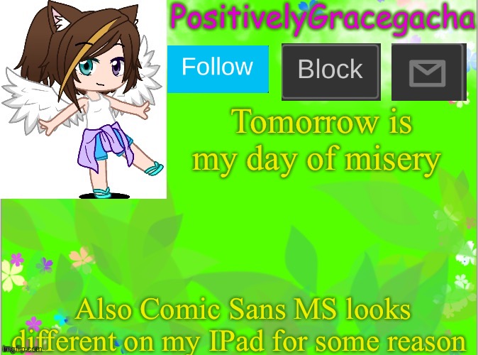 I’m getting my second dose | Tomorrow is my day of misery; Also Comic Sans MS looks different on my IPad for some reason | image tagged in positivelygracegacha's announcement template summer addition | made w/ Imgflip meme maker