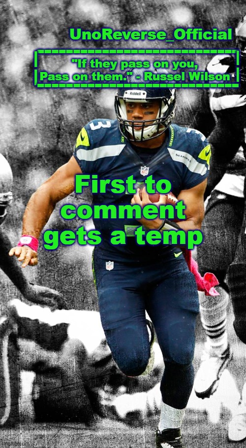 Uno's Russel Wilson temp | First to comment gets a temp | image tagged in uno's russel wilson temp | made w/ Imgflip meme maker