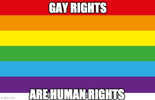 Lgbtq | GAY RIGHTS ARE HUMAN RIGHTS | image tagged in lgbtqp | made w/ Imgflip meme maker