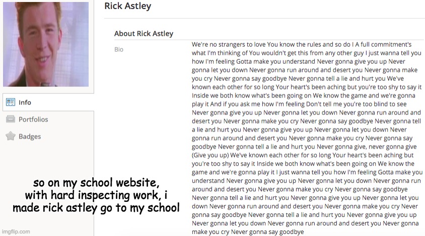 rock rolled | so on my school website, with hard inspecting work, i made rick astley go to my school | image tagged in rick astley,memes,never gonna give you up,never gonna let you down,oh wow are you actually reading these tags | made w/ Imgflip meme maker