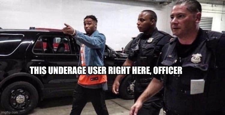 This post right here officer | THIS UNDERAGE USER RIGHT HERE, OFFICER | image tagged in this post right here officer | made w/ Imgflip meme maker
