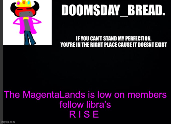 #libra army? | The MagentaLands is low on members

fellow libra’s
R I S E | image tagged in announcement of doom | made w/ Imgflip meme maker
