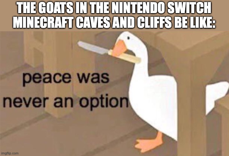 And the fishy bois | THE GOATS IN THE NINTENDO SWITCH MINECRAFT CAVES AND CLIFFS BE LIKE: | image tagged in caves and cliffs | made w/ Imgflip meme maker