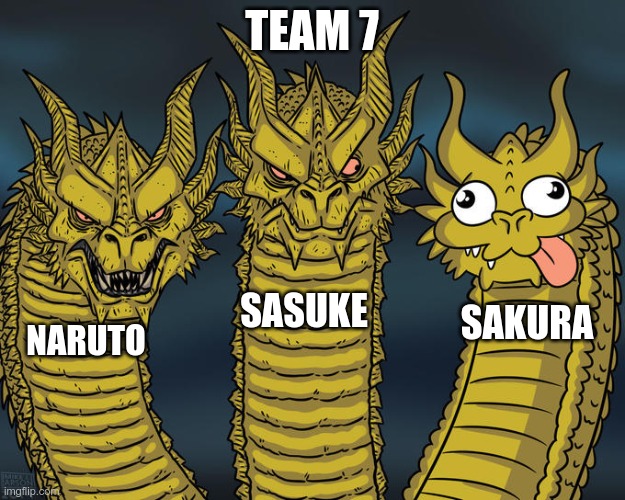 Three-headed Dragon | TEAM 7; SASUKE; SAKURA; NARUTO | image tagged in three-headed dragon | made w/ Imgflip meme maker