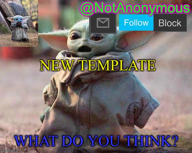 NotAnonymous1234567’s announcement template 5 | NEW TEMPLATE; WHAT DO YOU THINK? | image tagged in notanonymous1234567 s announcement template 5 | made w/ Imgflip meme maker