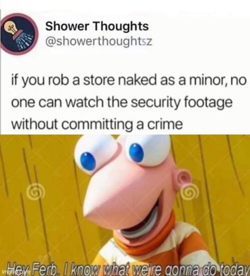 idk | image tagged in hey ferb | made w/ Imgflip meme maker