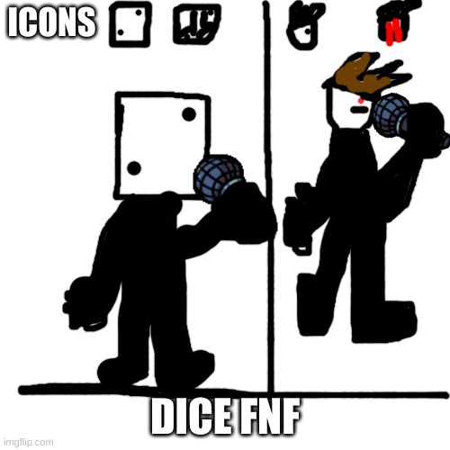 finger hurts from drawing. hope u like. also the image on the left is from songs 1 & 2 and the right from song 3. | ICONS; DICE FNF | made w/ Imgflip meme maker