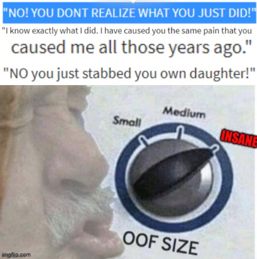 Oof killed your daughter.. Credit to: https://w.tt/3ghnmhF | image tagged in insane oof size,ded daughter | made w/ Imgflip meme maker