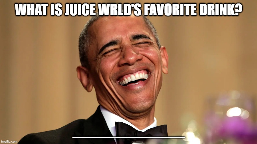 WHAT IS JUICE WRLD'S FAVORITE DRINK? ______________ | made w/ Imgflip meme maker