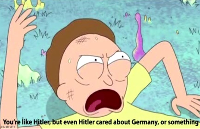 High Quality you'r Just like Hitler Blank Meme Template