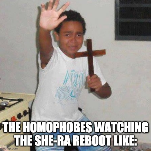 Power Of Christ | THE HOMOPHOBES WATCHING THE SHE-RA REBOOT LIKE: | image tagged in power of christ,she-ra,lgbtq,gay,transgender | made w/ Imgflip meme maker