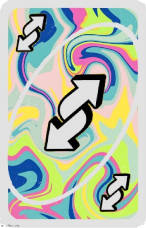 My custom template: Tie dye uno reverse | image tagged in tie dye uno reverse | made w/ Imgflip meme maker