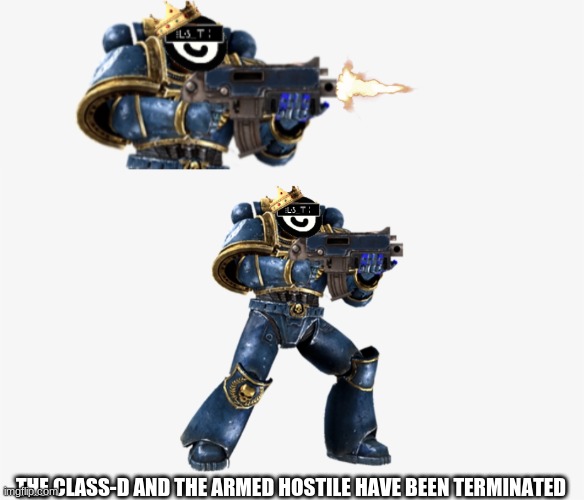 THE CLASS-D AND THE ARMED HOSTILE HAVE BEEN TERMINATED | image tagged in fire at will,jeb lord | made w/ Imgflip meme maker